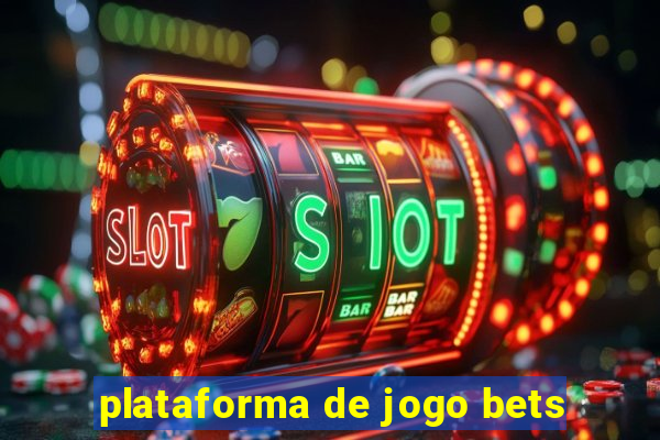 plataforma de jogo bets